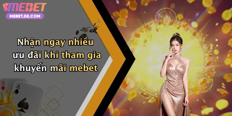 Nhận ngay nhiều ưu đãi khi tham gia khuyến mãi mebet